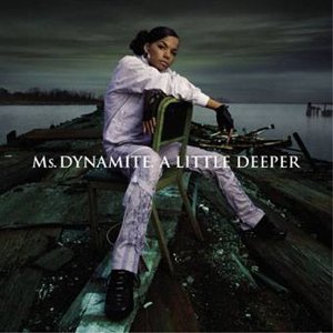 MS DYNAMITE -- A Little Deeper